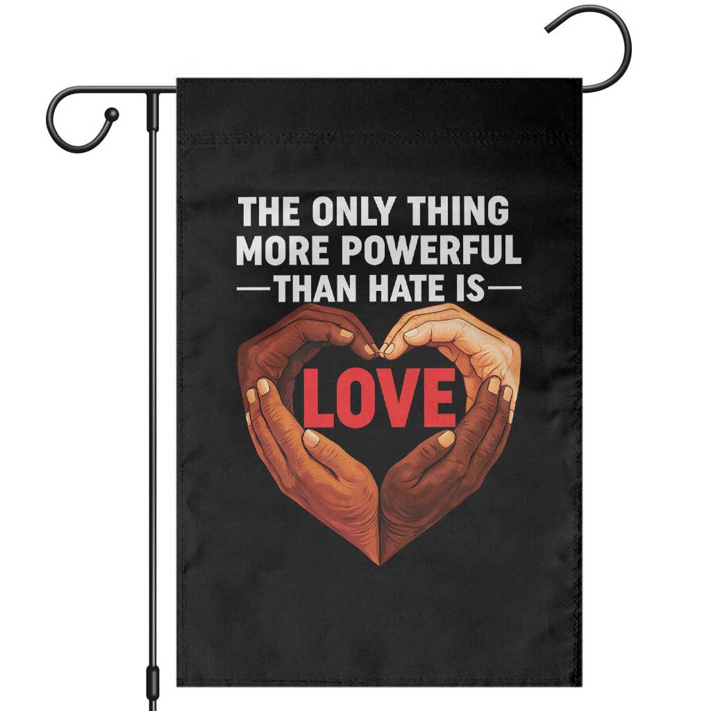 The Only Thing More Powerful Than Hate Is Love Garden Flag Heart in Hands Unity Bunny Inspirational Quote