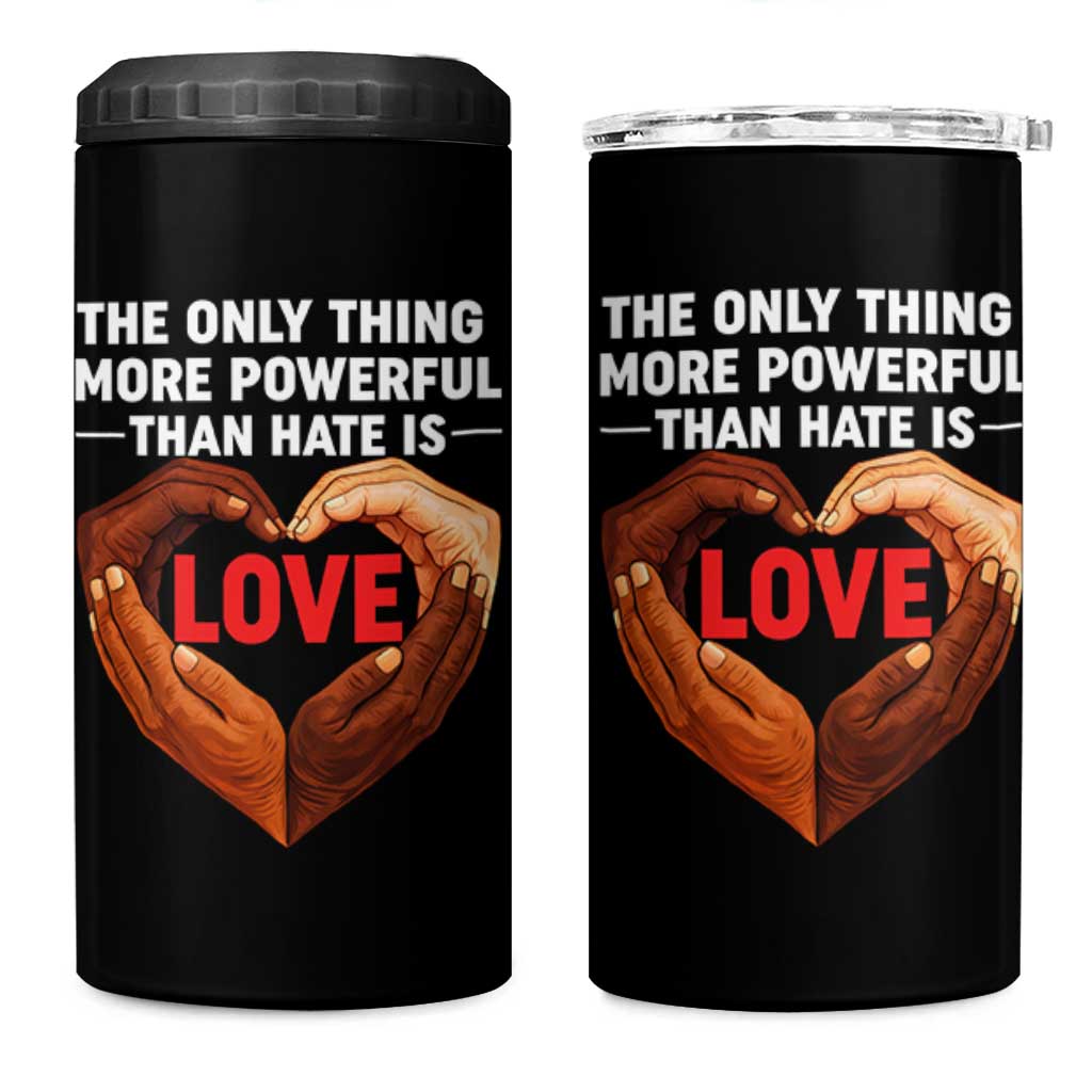 The Only Thing More Powerful Than Hate Is Love 4 in 1 Can Cooler Tumbler Heart in Hands Unity Bunny Inspirational Quote