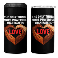The Only Thing More Powerful Than Hate Is Love 4 in 1 Can Cooler Tumbler Heart in Hands Unity Bunny Inspirational Quote