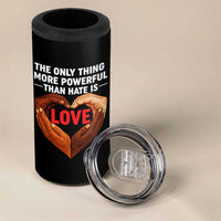 The Only Thing More Powerful Than Hate Is Love 4 in 1 Can Cooler Tumbler Heart in Hands Unity Bunny Inspirational Quote