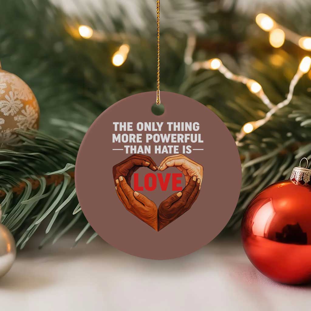 The Only Thing More Powerful Than Hate Is Love Ceramic Ornament Heart in Hands Unity Bunny Inspirational Quote