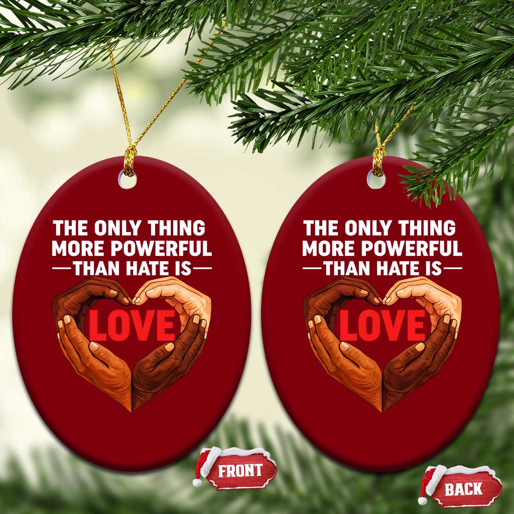 The Only Thing More Powerful Than Hate Is Love Ceramic Ornament Heart in Hands Unity Bunny Inspirational Quote