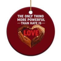 The Only Thing More Powerful Than Hate Is Love Ceramic Ornament Heart in Hands Unity Bunny Inspirational Quote