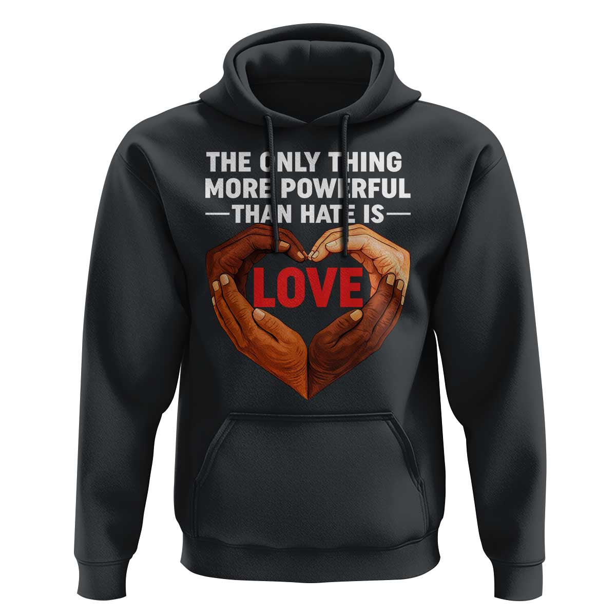 The Only Thing More Powerful Than Hate Is Love Hoodie Heart in Hands Unity Bunny Inspirational Quote
