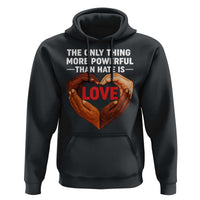 The Only Thing More Powerful Than Hate Is Love Hoodie Heart in Hands Unity Bunny Inspirational Quote