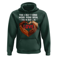 The Only Thing More Powerful Than Hate Is Love Hoodie Heart in Hands Unity Bunny Inspirational Quote