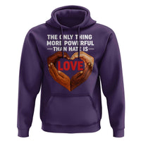 The Only Thing More Powerful Than Hate Is Love Hoodie Heart in Hands Unity Bunny Inspirational Quote