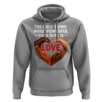 The Only Thing More Powerful Than Hate Is Love Hoodie Heart in Hands Unity Bunny Inspirational Quote