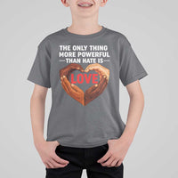 The Only Thing More Powerful Than Hate Is Love T Shirt For Kid Heart in Hands Unity Bunny Inspirational Quote
