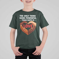 The Only Thing More Powerful Than Hate Is Love T Shirt For Kid Heart in Hands Unity Bunny Inspirational Quote