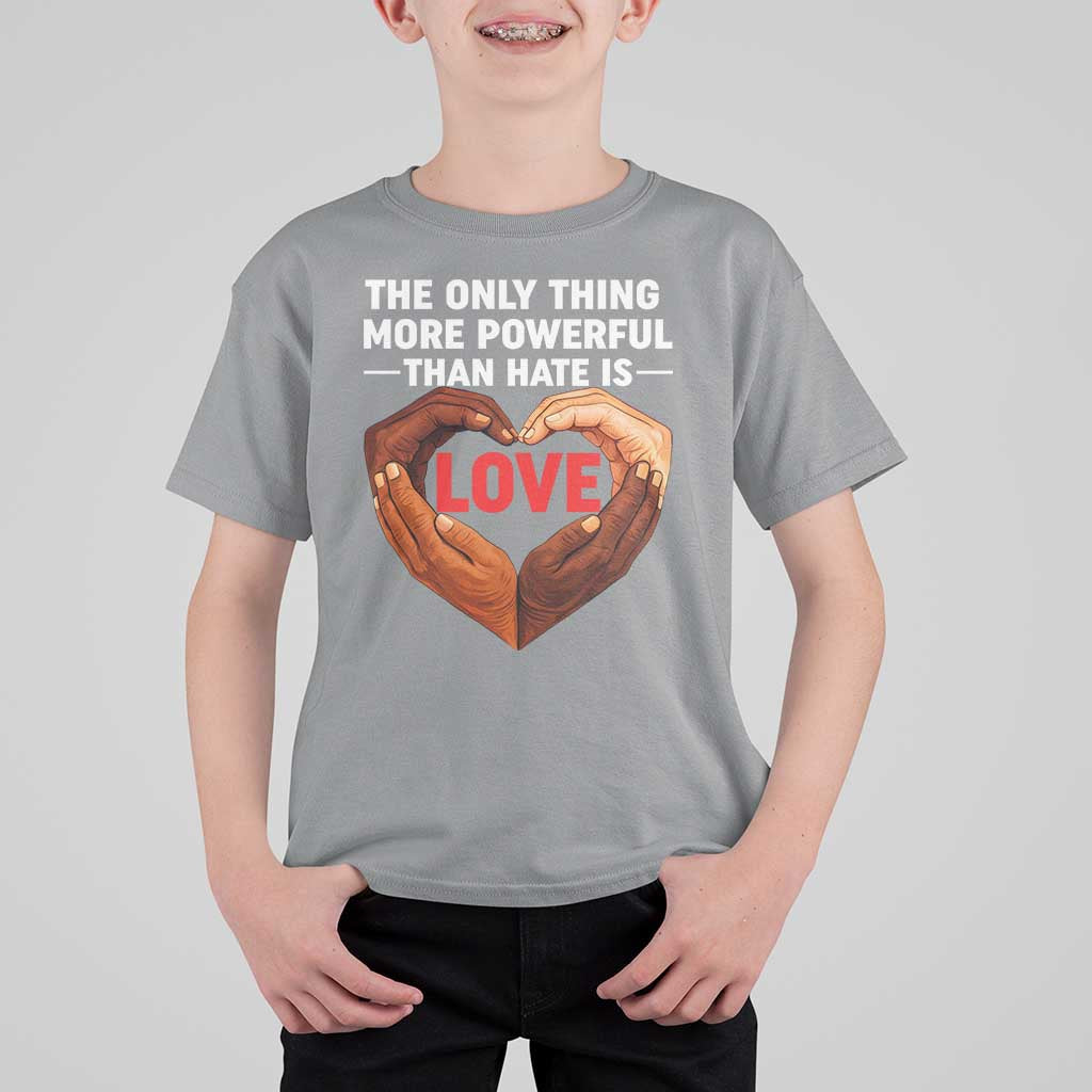 The Only Thing More Powerful Than Hate Is Love T Shirt For Kid Heart in Hands Unity Bunny Inspirational Quote