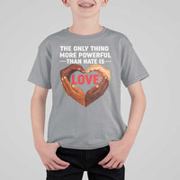The Only Thing More Powerful Than Hate Is Love T Shirt For Kid Heart in Hands Unity Bunny Inspirational Quote