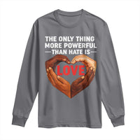 The Only Thing More Powerful Than Hate Is Love Long Sleeve Shirt Heart in Hands Unity Bunny Inspirational Quote