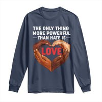 The Only Thing More Powerful Than Hate Is Love Long Sleeve Shirt Heart in Hands Unity Bunny Inspirational Quote