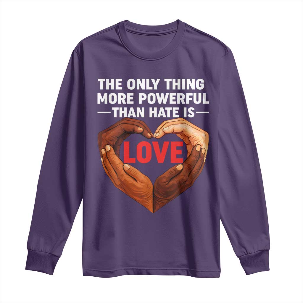The Only Thing More Powerful Than Hate Is Love Long Sleeve Shirt Heart in Hands Unity Bunny Inspirational Quote