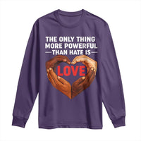 The Only Thing More Powerful Than Hate Is Love Long Sleeve Shirt Heart in Hands Unity Bunny Inspirational Quote