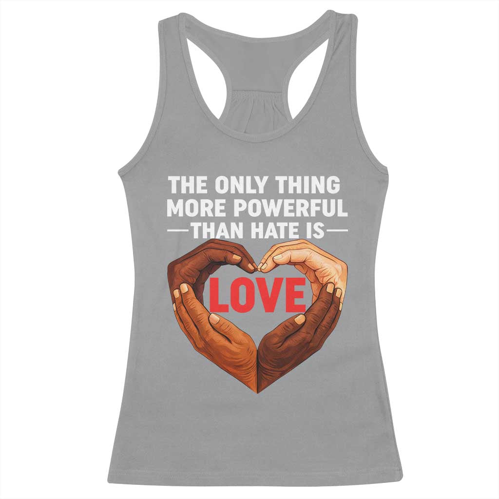 The Only Thing More Powerful Than Hate Is Love Racerback Tank Top Heart in Hands Unity Bunny Inspirational Quote