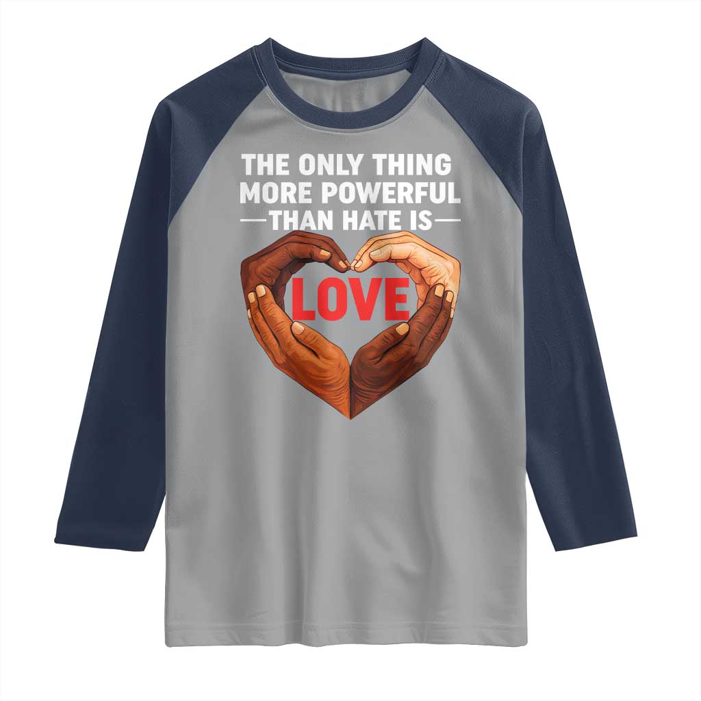 The Only Thing More Powerful Than Hate Is Love Raglan Shirt Heart in Hands Unity Bunny Inspirational Quote