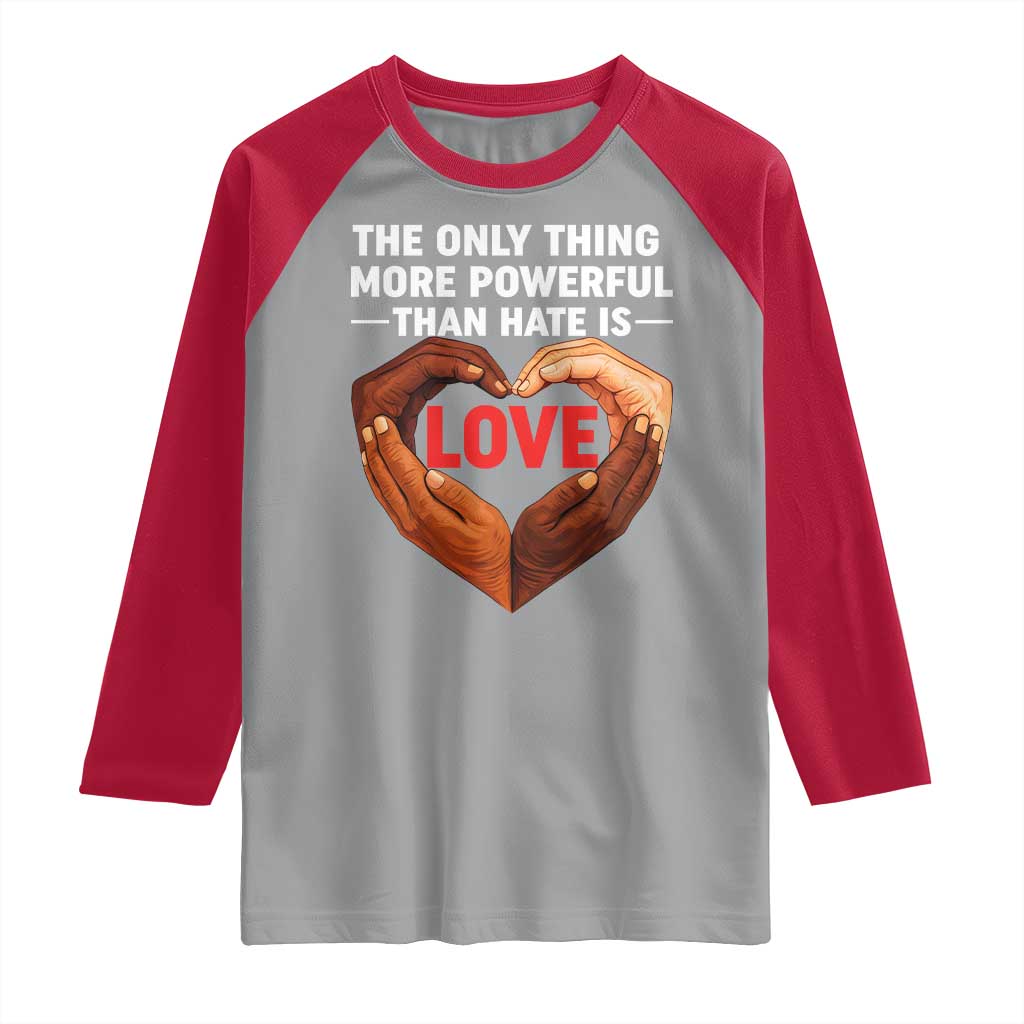 The Only Thing More Powerful Than Hate Is Love Raglan Shirt Heart in Hands Unity Bunny Inspirational Quote