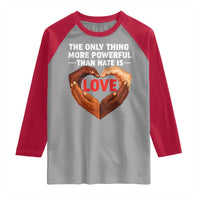 The Only Thing More Powerful Than Hate Is Love Raglan Shirt Heart in Hands Unity Bunny Inspirational Quote