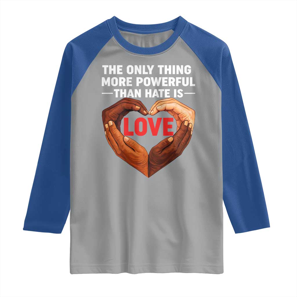 The Only Thing More Powerful Than Hate Is Love Raglan Shirt Heart in Hands Unity Bunny Inspirational Quote