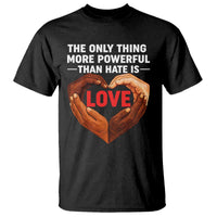 The Only Thing More Powerful Than Hate Is Love T Shirt Heart in Hands Unity Bunny Inspirational Quote