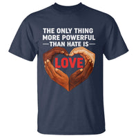 The Only Thing More Powerful Than Hate Is Love T Shirt Heart in Hands Unity Bunny Inspirational Quote