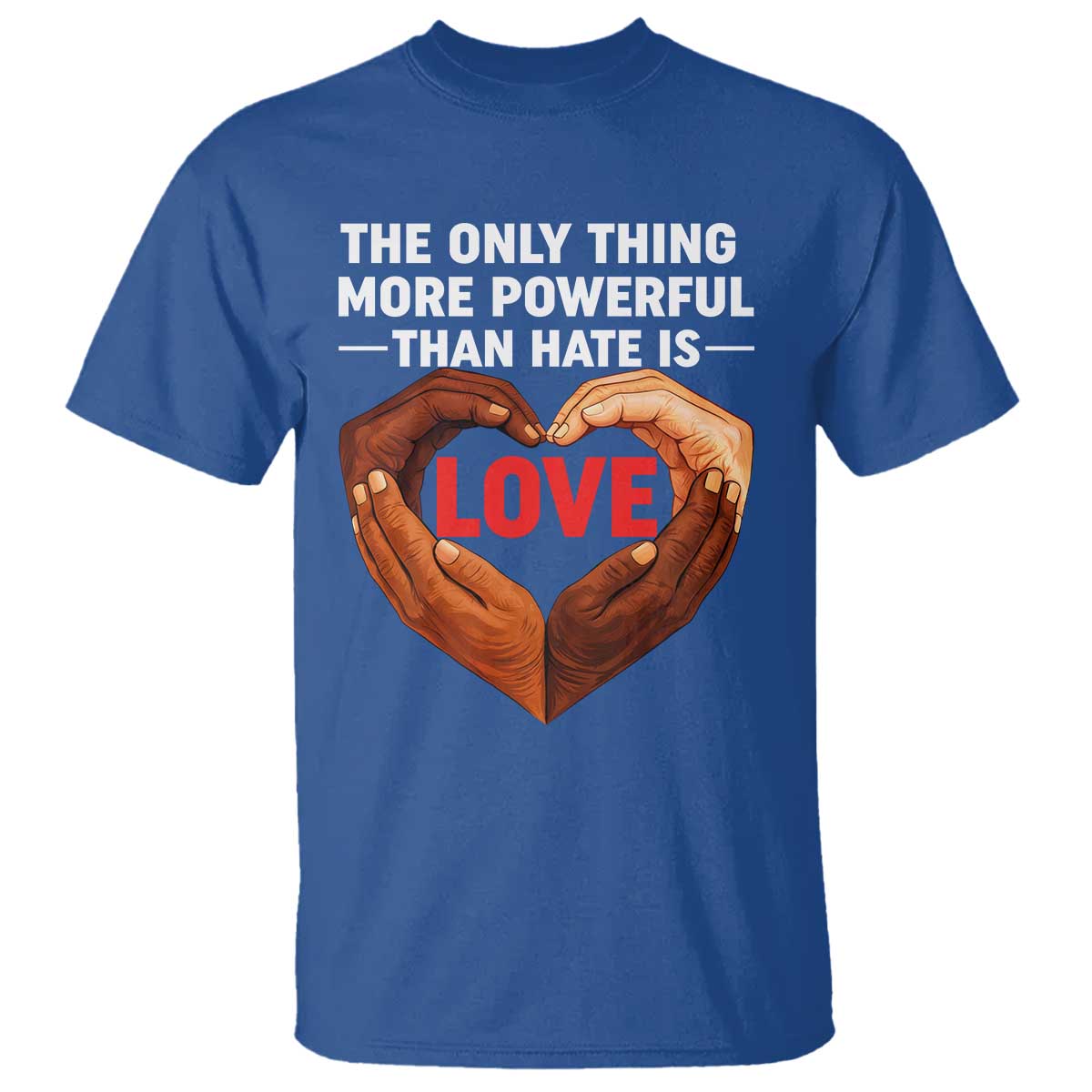 The Only Thing More Powerful Than Hate Is Love T Shirt Heart in Hands Unity Bunny Inspirational Quote