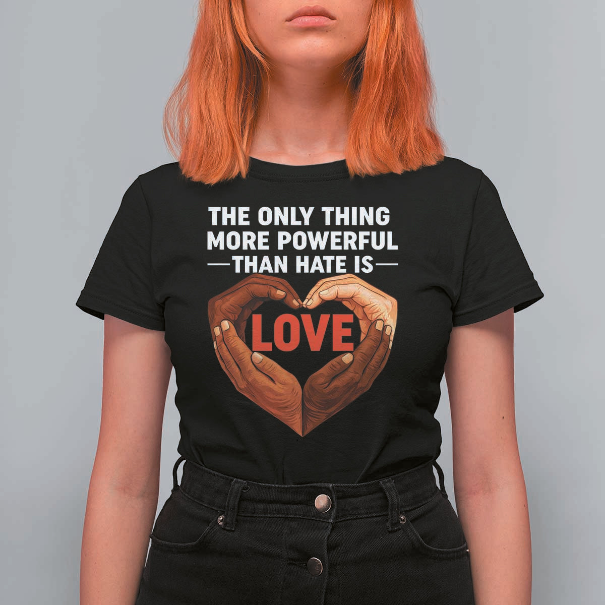 The Only Thing More Powerful Than Hate Is Love T Shirt For Women Heart in Hands Unity Bunny Inspirational Quote