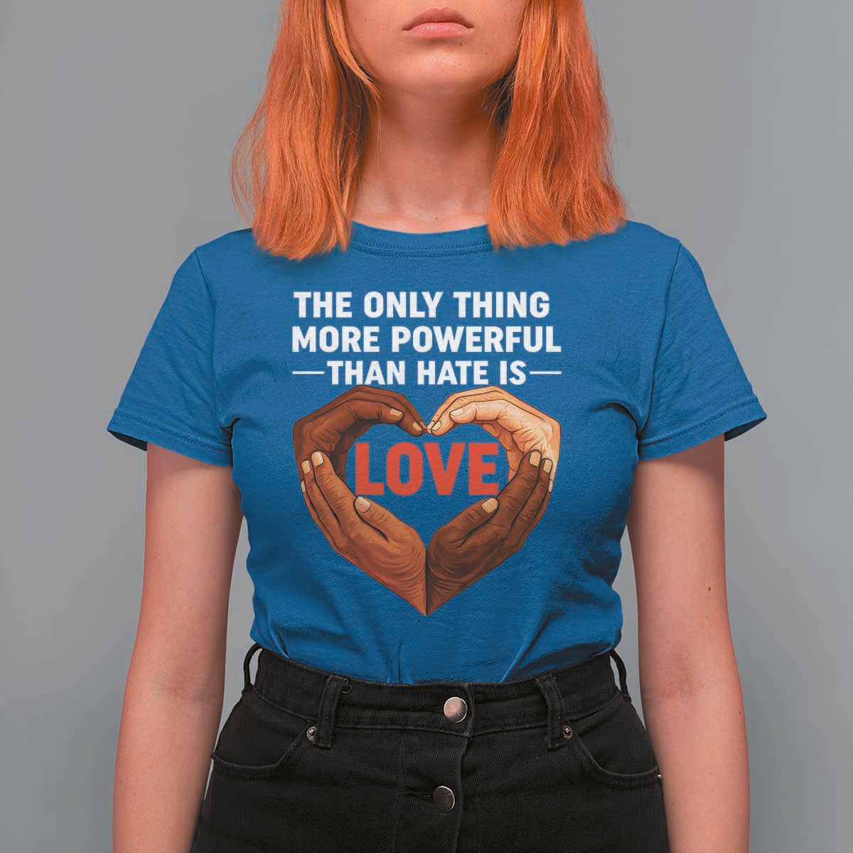 The Only Thing More Powerful Than Hate Is Love T Shirt For Women Heart in Hands Unity Bunny Inspirational Quote