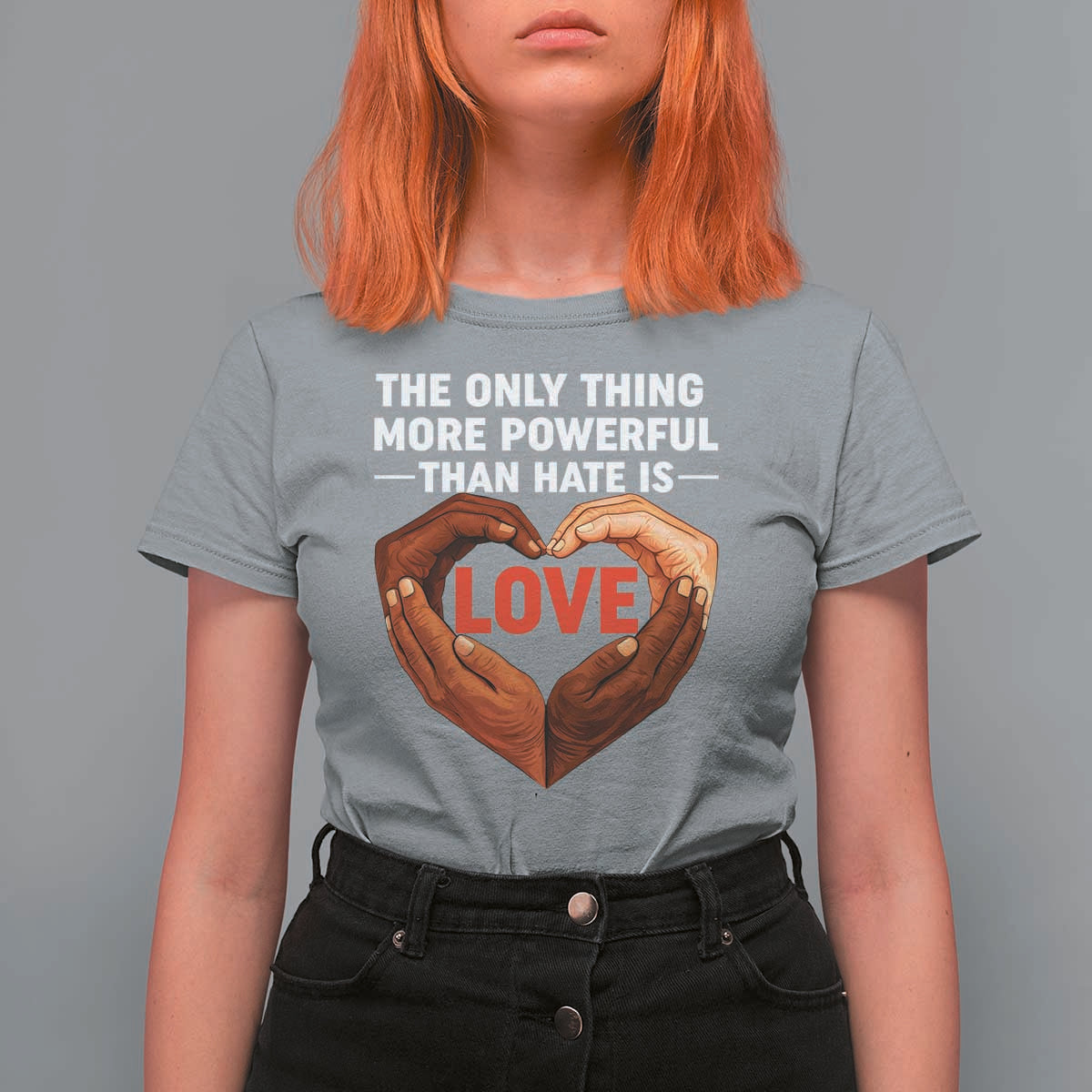 The Only Thing More Powerful Than Hate Is Love T Shirt For Women Heart in Hands Unity Bunny Inspirational Quote