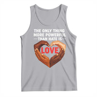 The Only Thing More Powerful Than Hate Is Love Tank Top Heart in Hands Unity Bunny Inspirational Quote