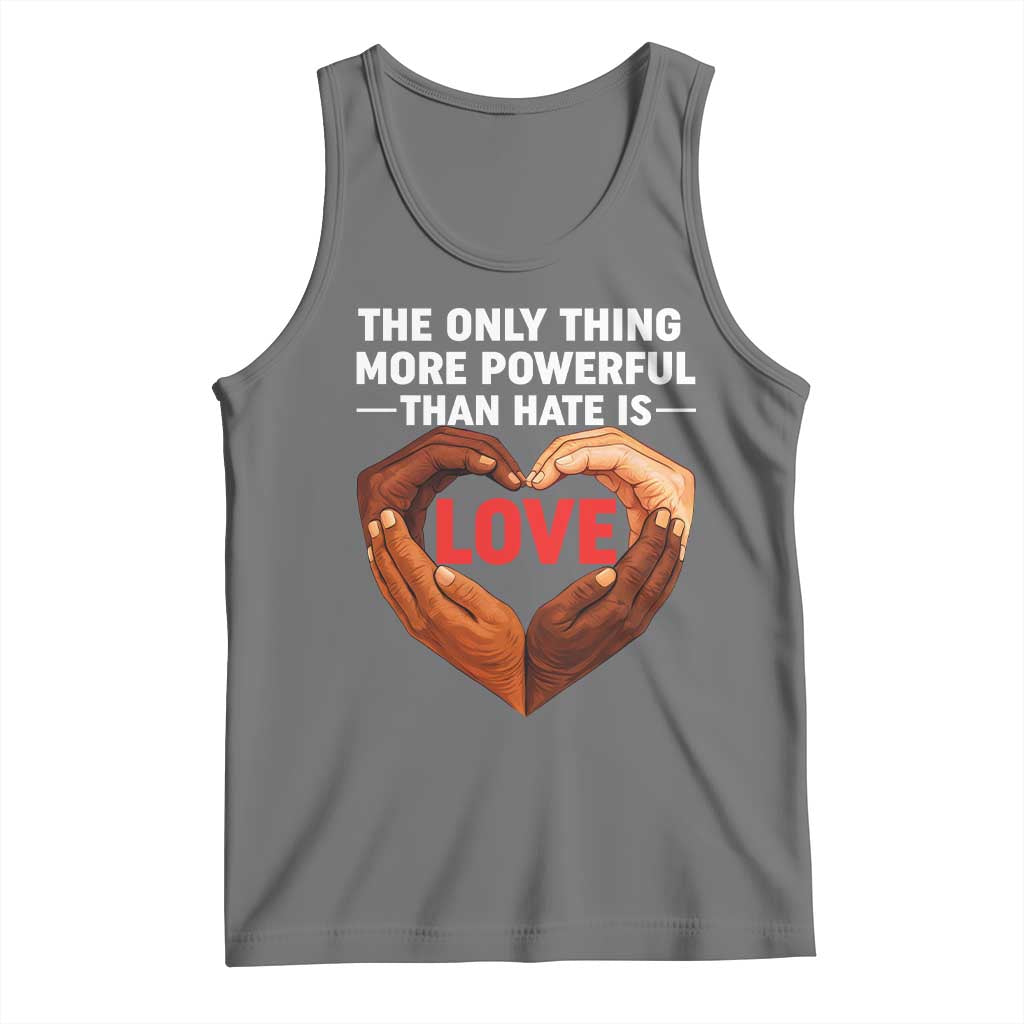 The Only Thing More Powerful Than Hate Is Love Tank Top Heart in Hands Unity Bunny Inspirational Quote