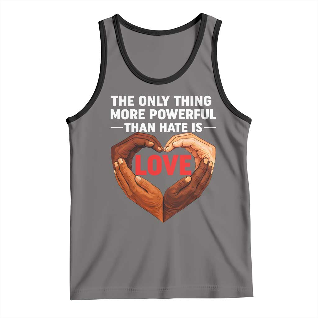 The Only Thing More Powerful Than Hate Is Love Tank Top Heart in Hands Unity Bunny Inspirational Quote