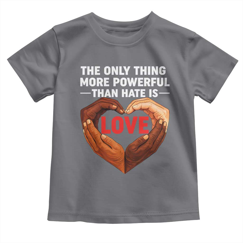 The Only Thing More Powerful Than Hate Is Love Toddler T Shirt Heart in Hands Unity Bunny Inspirational Quote