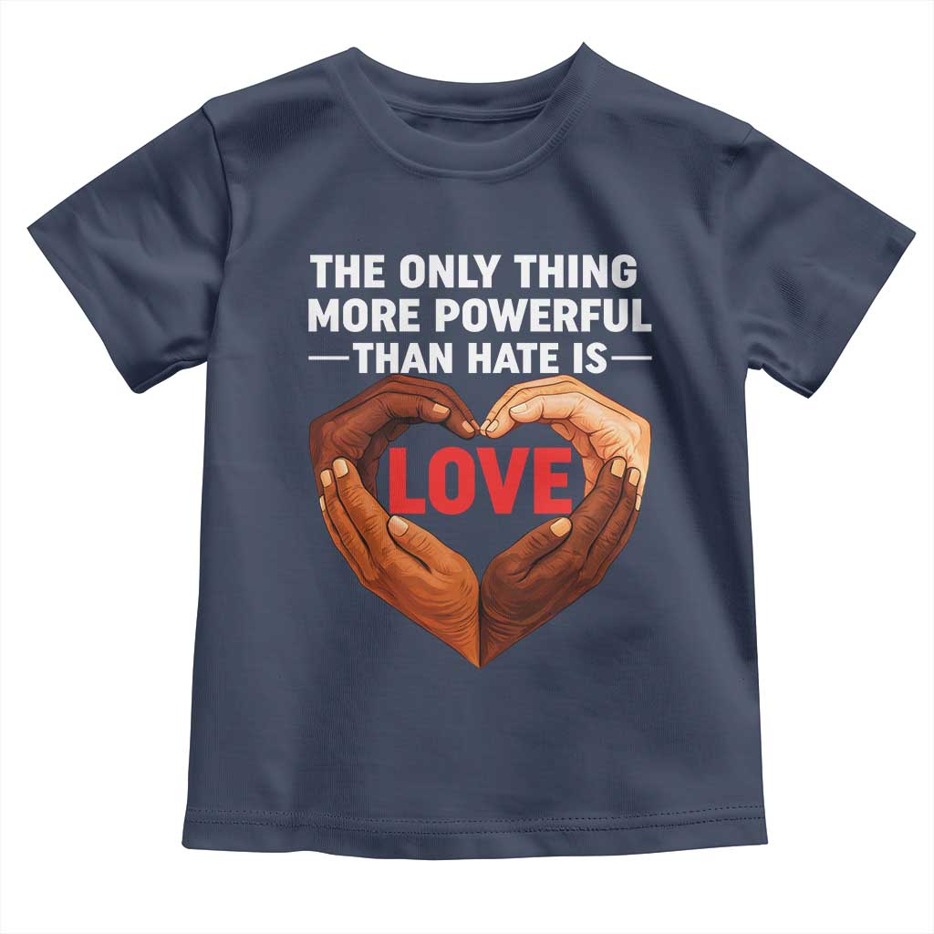 The Only Thing More Powerful Than Hate Is Love Toddler T Shirt Heart in Hands Unity Bunny Inspirational Quote