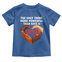 The Only Thing More Powerful Than Hate Is Love Toddler T Shirt Heart in Hands Unity Bunny Inspirational Quote