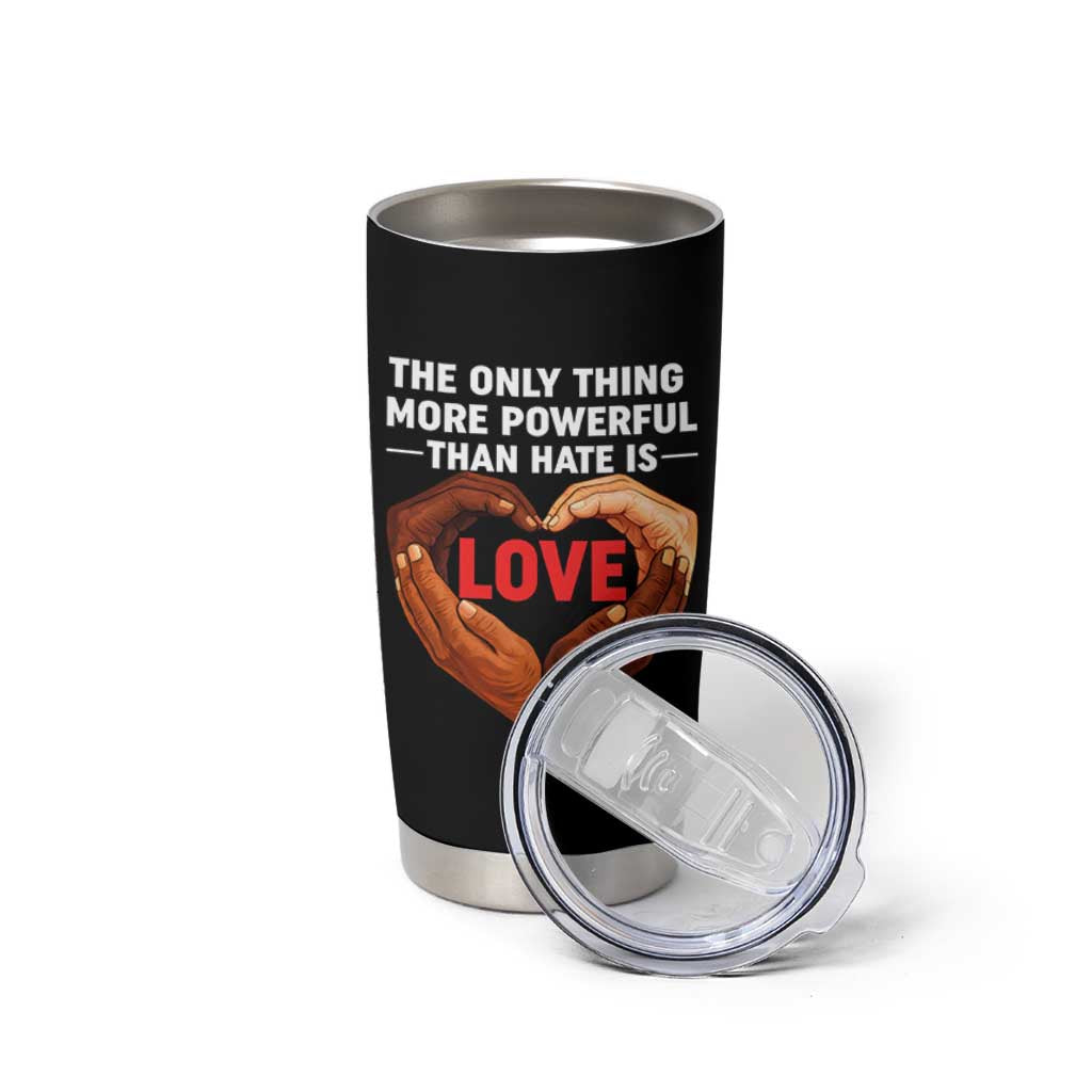The Only Thing More Powerful Than Hate Is Love Tumbler Cup Heart in Hands Unity Bunny Inspirational Quote