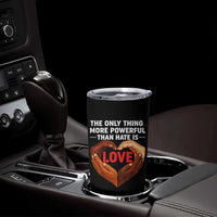 The Only Thing More Powerful Than Hate Is Love Tumbler Cup Heart in Hands Unity Bunny Inspirational Quote