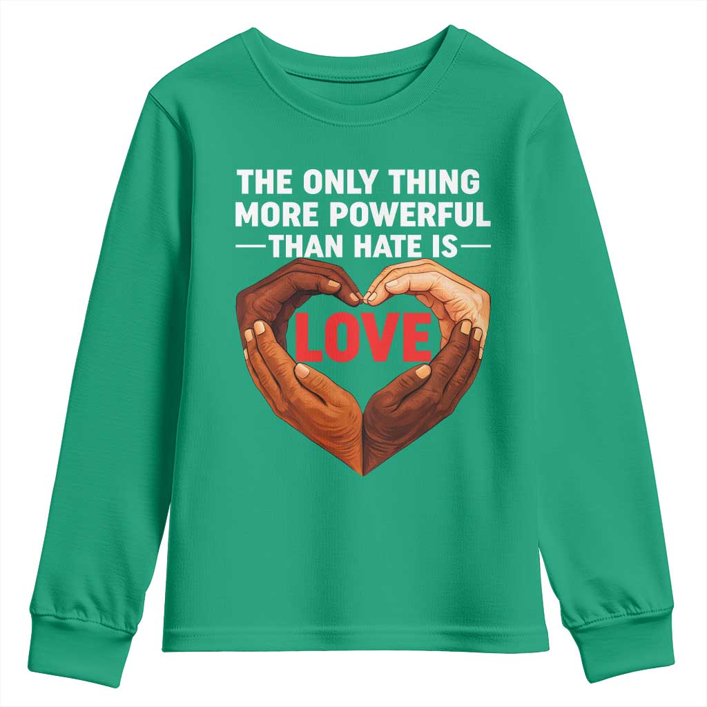 The Only Thing More Powerful Than Hate Is Love Youth Sweatshirt Heart in Hands Unity Bunny Inspirational Quote