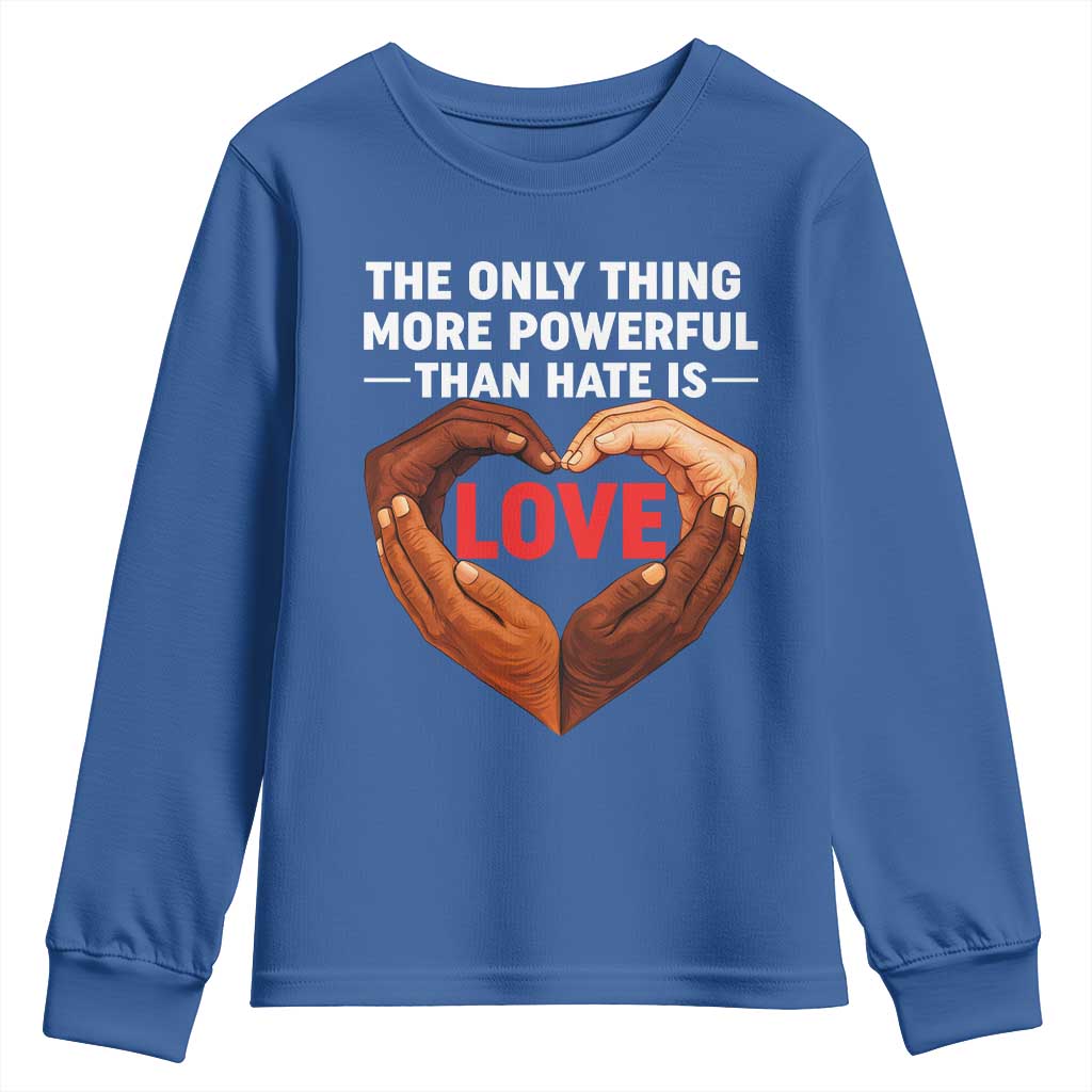 The Only Thing More Powerful Than Hate Is Love Youth Sweatshirt Heart in Hands Unity Bunny Inspirational Quote
