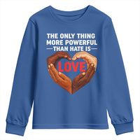 The Only Thing More Powerful Than Hate Is Love Youth Sweatshirt Heart in Hands Unity Bunny Inspirational Quote