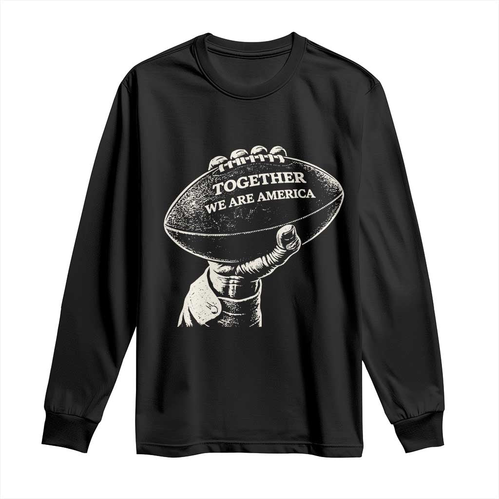 Together We Are America Vintage Football Long Sleeve Shirt Patriotic Sports Pride Bunny Inspirational Quote