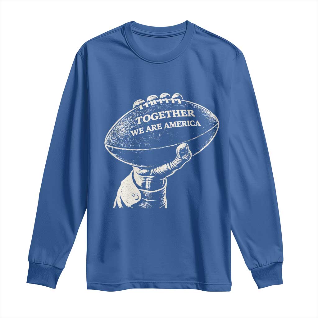 Together We Are America Vintage Football Long Sleeve Shirt Patriotic Sports Pride Bunny Inspirational Quote
