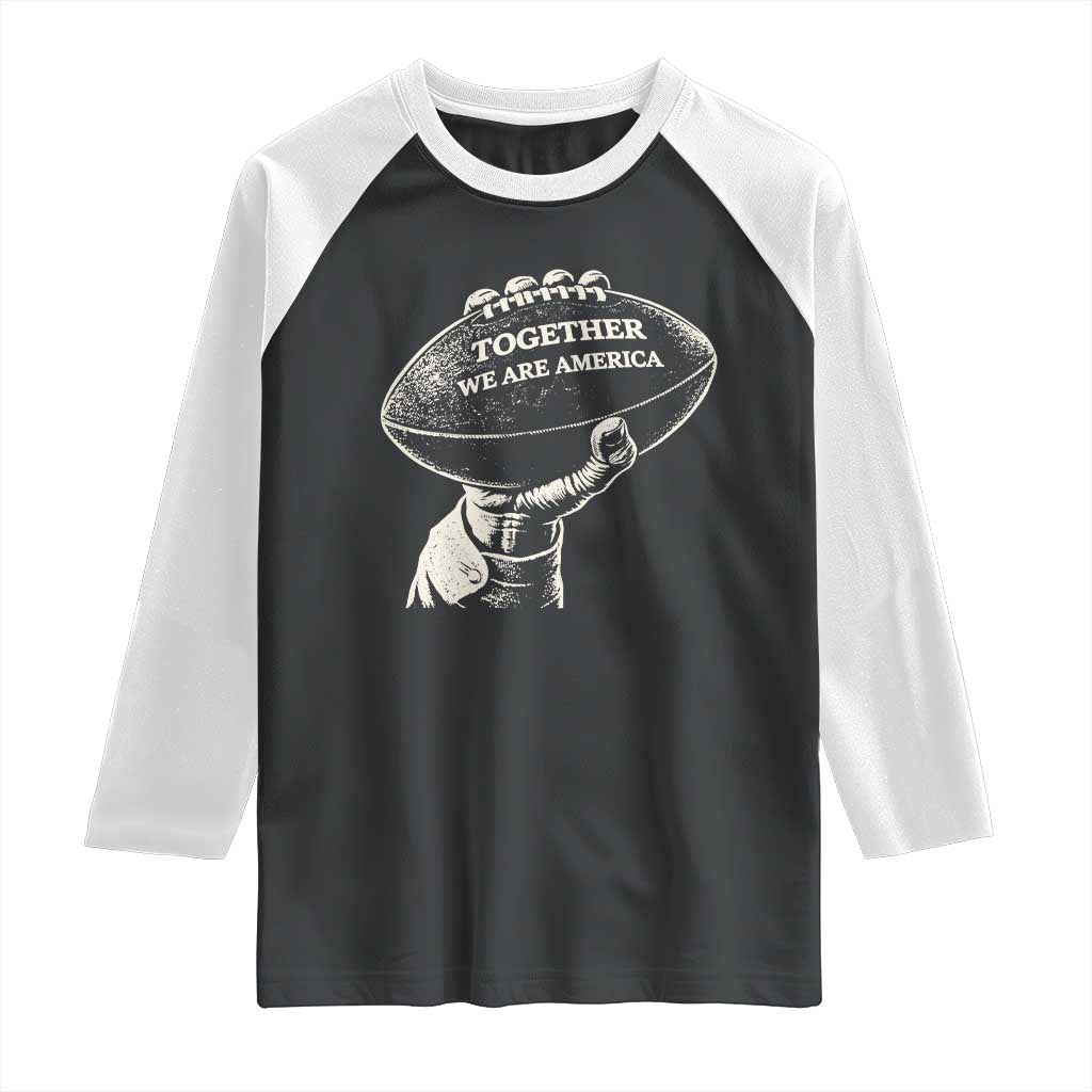 Together We Are America Vintage Football Raglan Shirt Patriotic Sports Pride Bunny Inspirational Quote