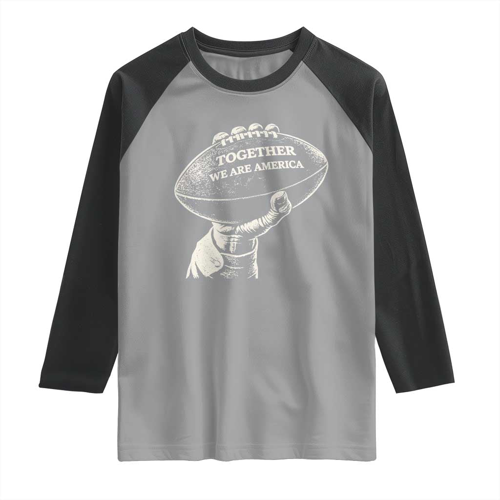 Together We Are America Vintage Football Raglan Shirt Patriotic Sports Pride Bunny Inspirational Quote