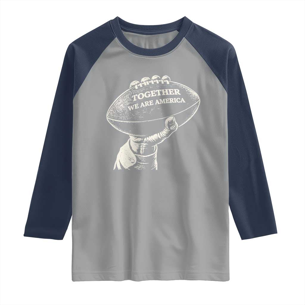 Together We Are America Vintage Football Raglan Shirt Patriotic Sports Pride Bunny Inspirational Quote