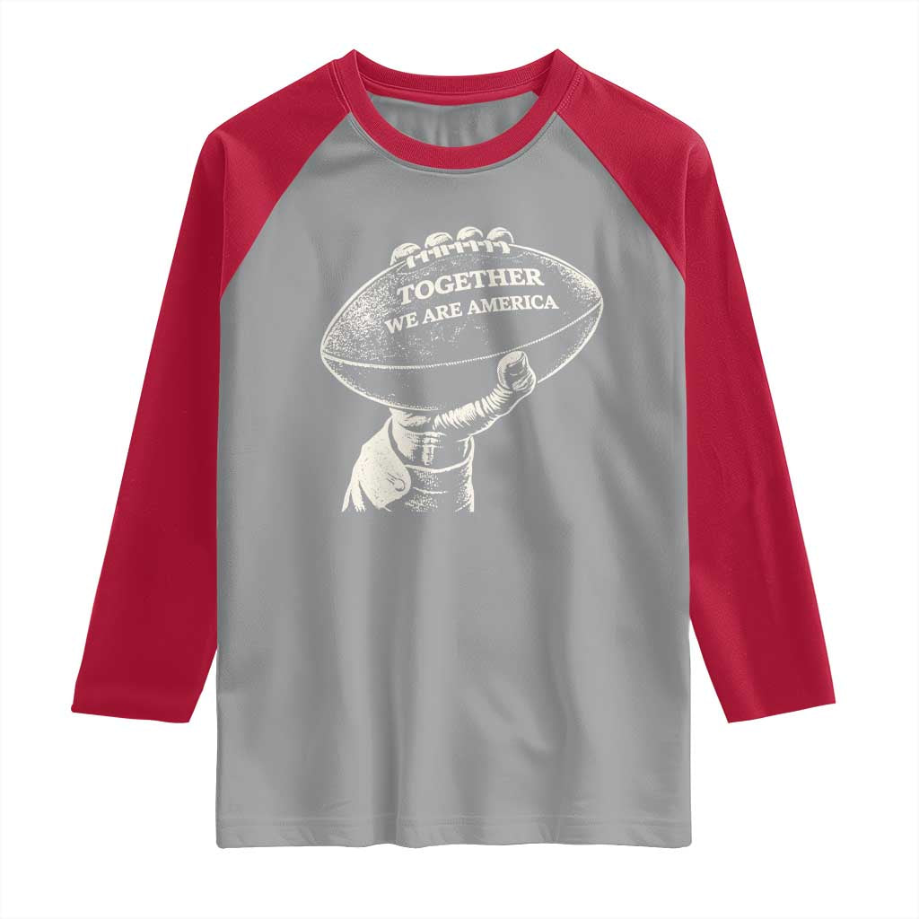 Together We Are America Vintage Football Raglan Shirt Patriotic Sports Pride Bunny Inspirational Quote