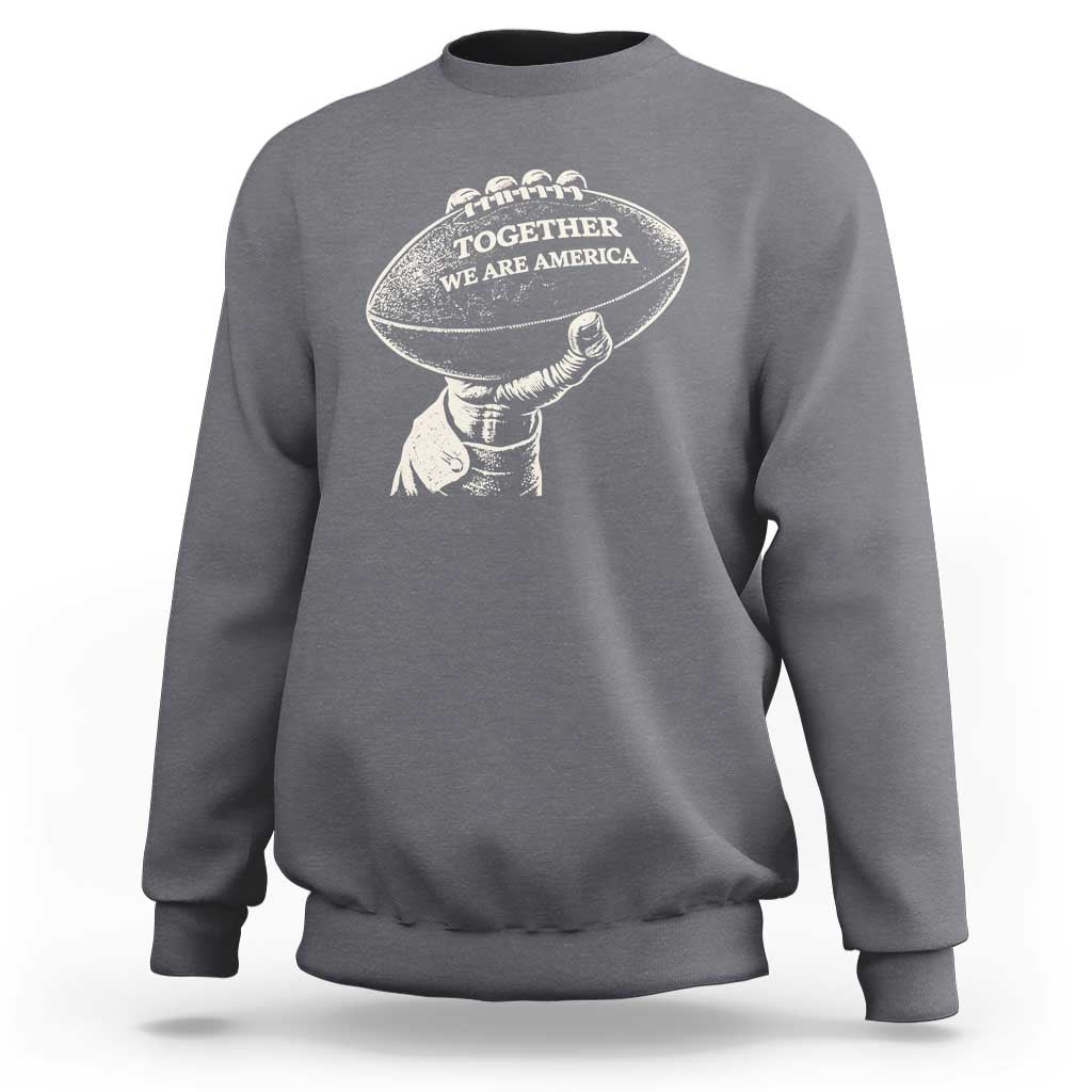 Together We Are America Vintage Football Sweatshirt Patriotic Sports Pride Bunny Inspirational Quote