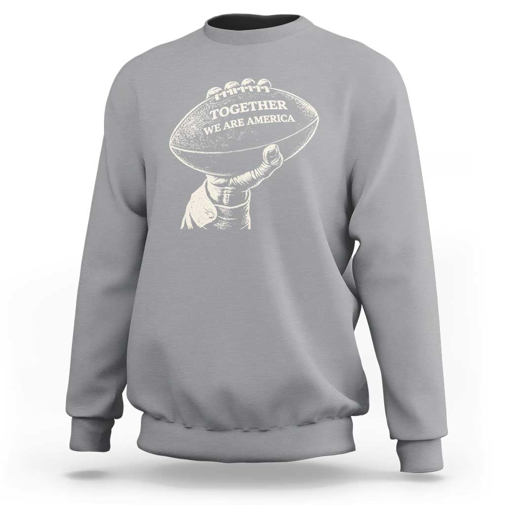 Together We Are America Vintage Football Sweatshirt Patriotic Sports Pride Bunny Inspirational Quote